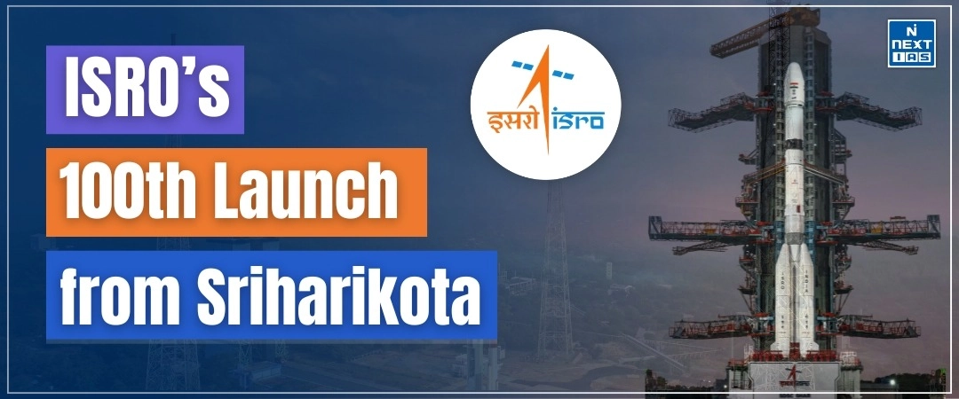 ISRO's 100th launch from Sriharikota